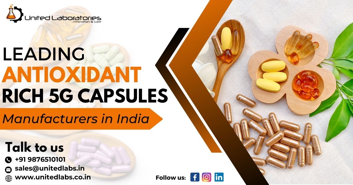 Antioxidant Rich 5G Capsules Manufacturers | United Laboratories