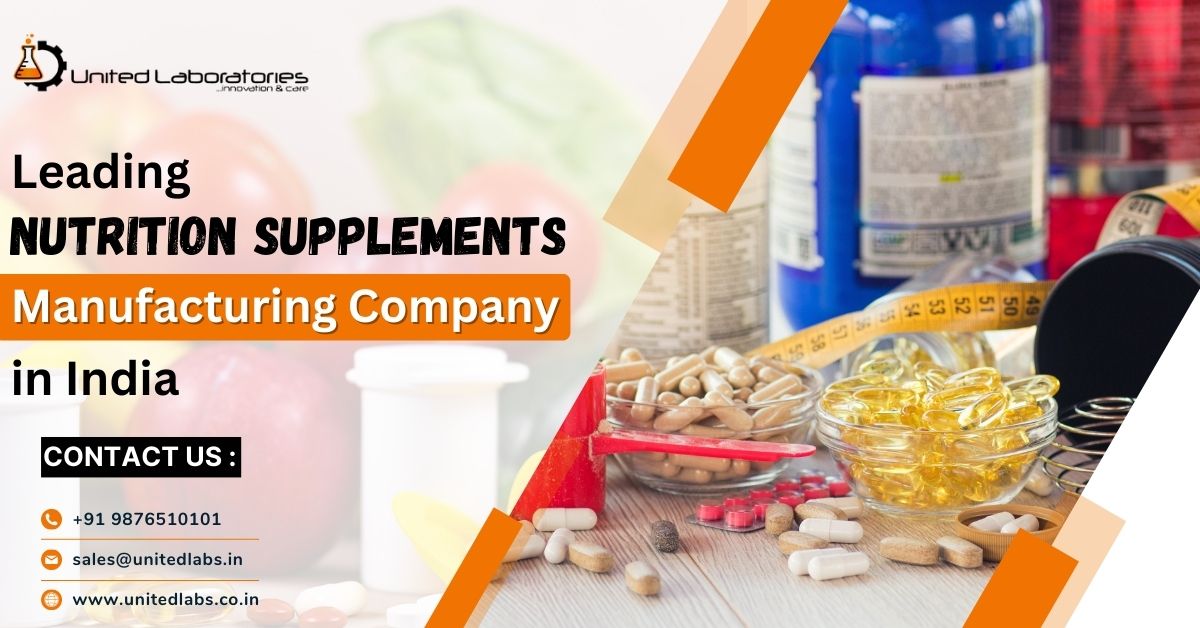 Top Rated Nutritional Supplements Manufacturing Company in India | United Laboratories