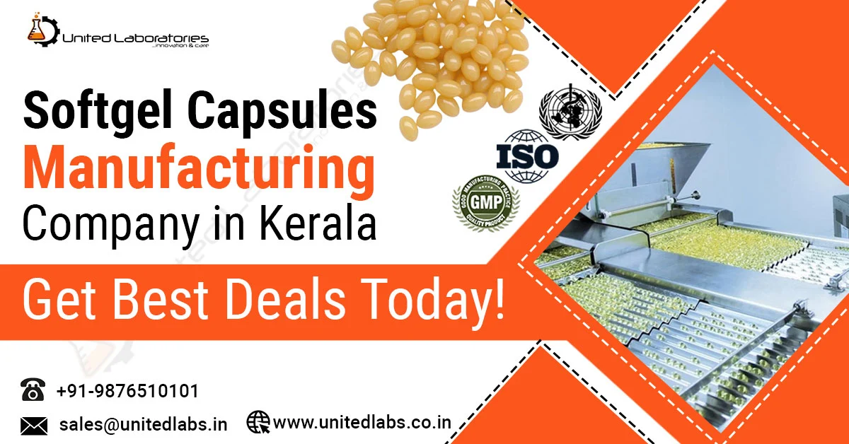 Softgel Capsules Manufacturing Company in Kerala | United Laboratories